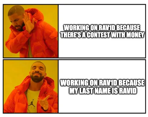drakeposting meme - working on rav1d because there’s a contest with money, working on rav1d because my last name is Ravid